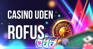 Oplev Online Casino Uden ROFUS En Ny Æra af Spil